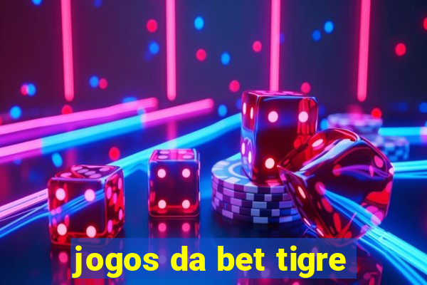 jogos da bet tigre