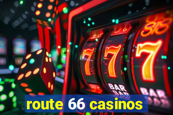 route 66 casinos