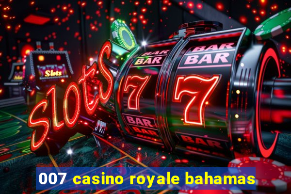 007 casino royale bahamas