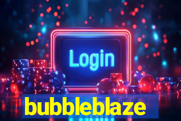 bubbleblaze