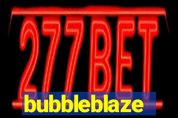 bubbleblaze