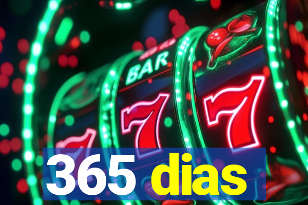 365 dias