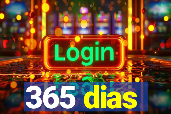 365 dias