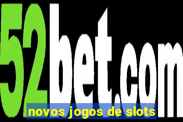 novos jogos de slots