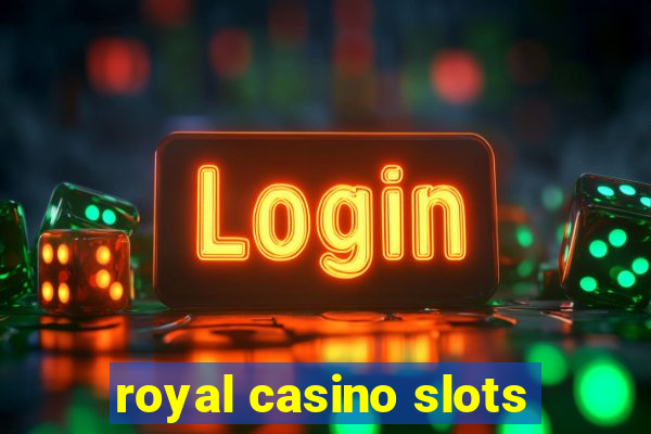 royal casino slots