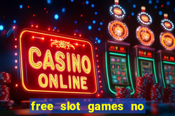 free slot games no download no registration