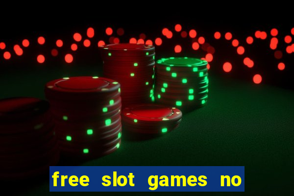 free slot games no download no registration