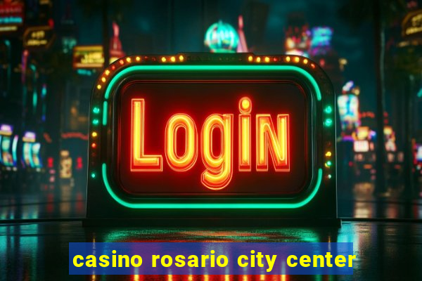 casino rosario city center