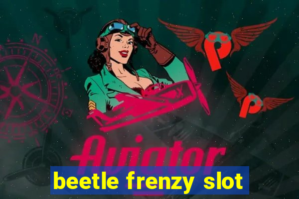 beetle frenzy slot