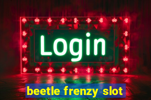 beetle frenzy slot