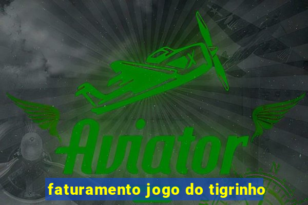 faturamento jogo do tigrinho