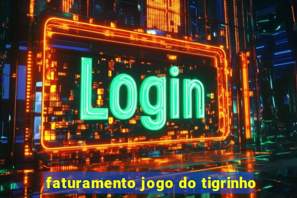 faturamento jogo do tigrinho