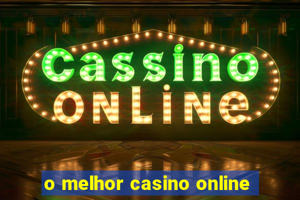 o melhor casino online