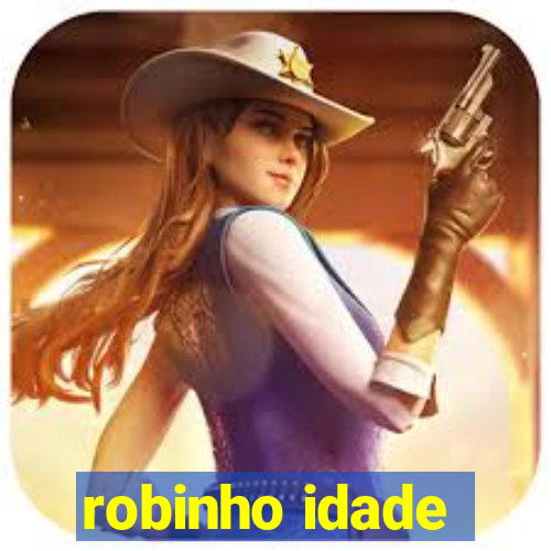 robinho idade