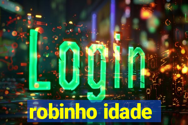 robinho idade