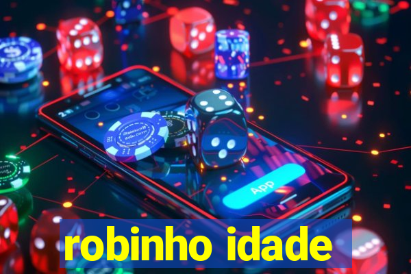 robinho idade