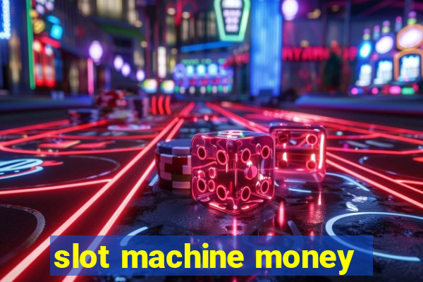 slot machine money