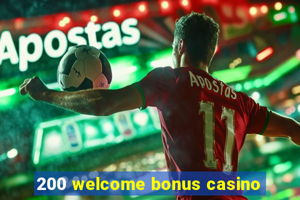 200 welcome bonus casino