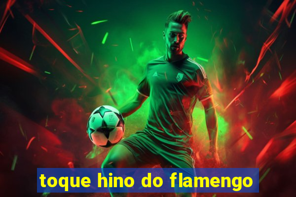 toque hino do flamengo