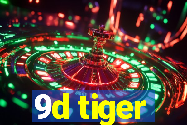 9d tiger