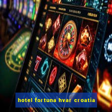 hotel fortuna hvar croatia