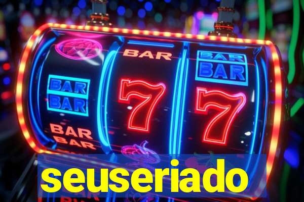 seuseriado