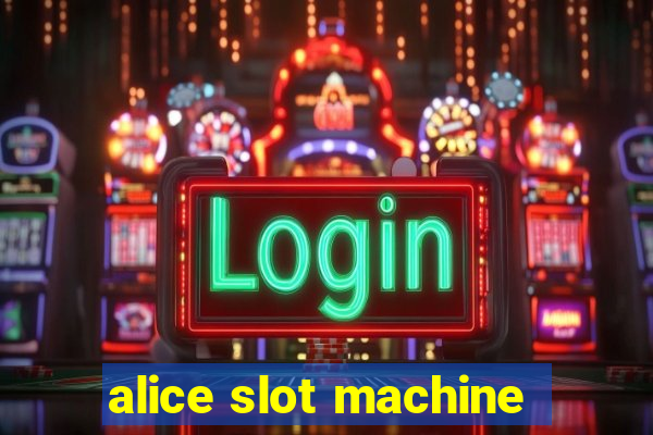 alice slot machine