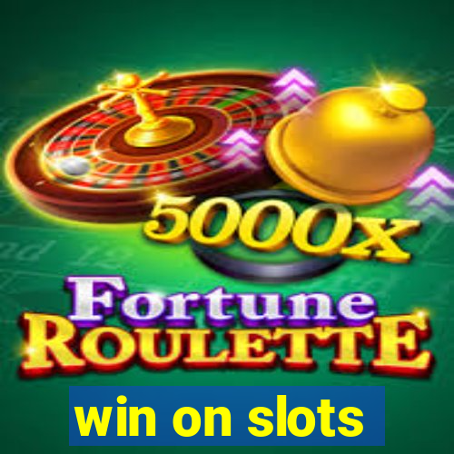 win on slots