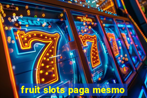 fruit slots paga mesmo