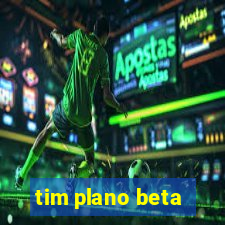 tim plano beta