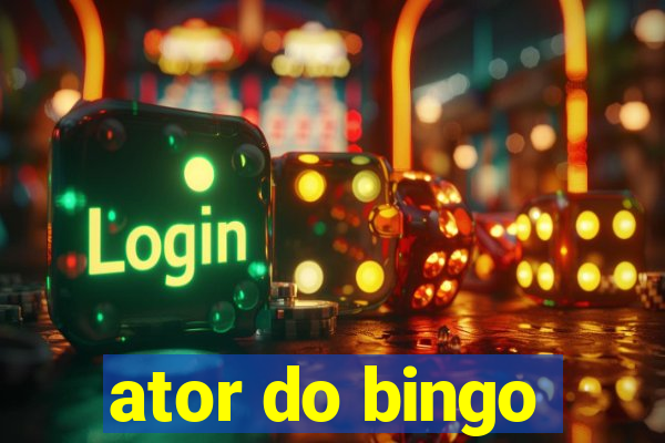 ator do bingo