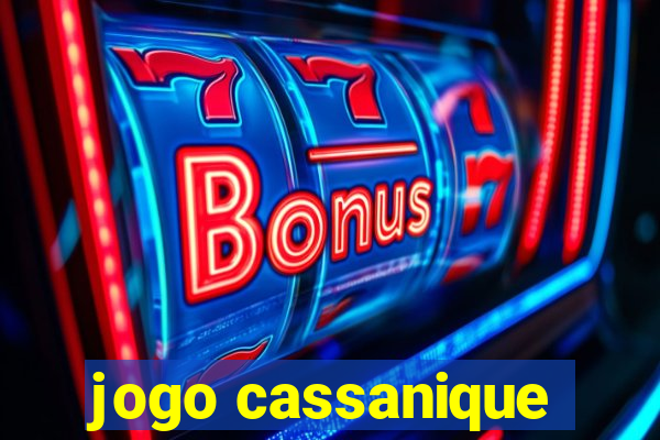 jogo cassanique