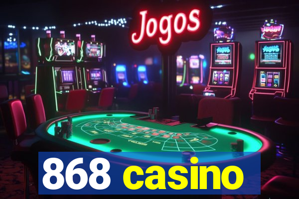 868 casino