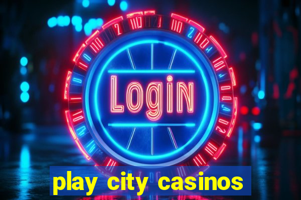 play city casinos