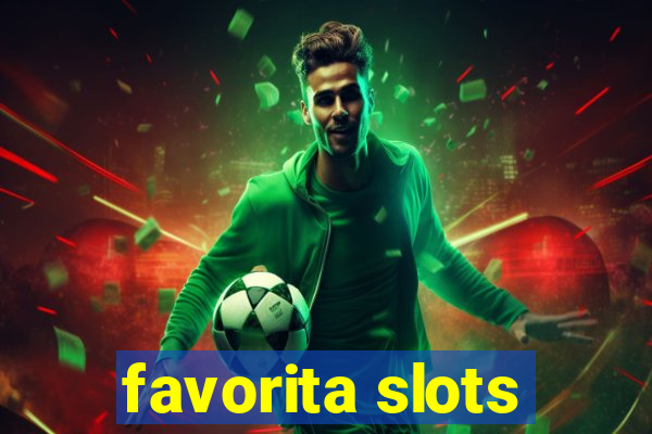 favorita slots