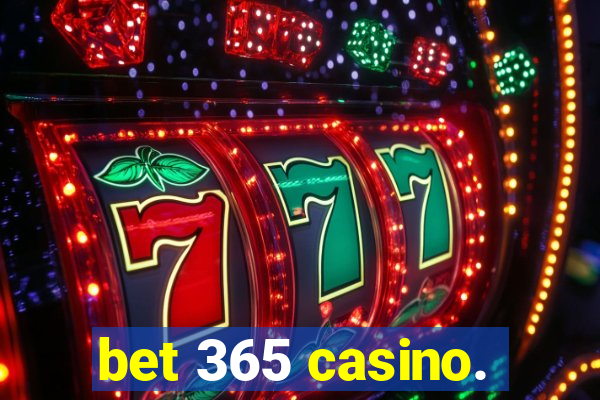 bet 365 casino.