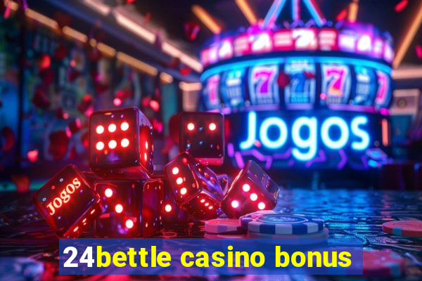 24bettle casino bonus