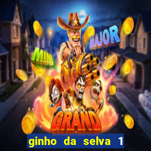 ginho da selva 1 hora atrás