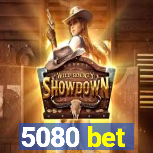 5080 bet