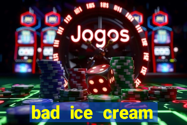 bad ice cream click jogos