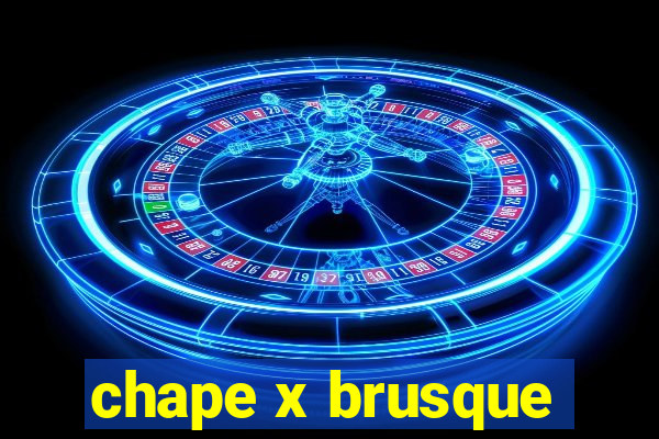 chape x brusque