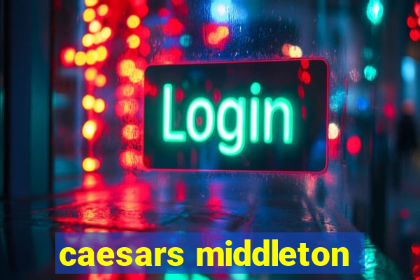 caesars middleton