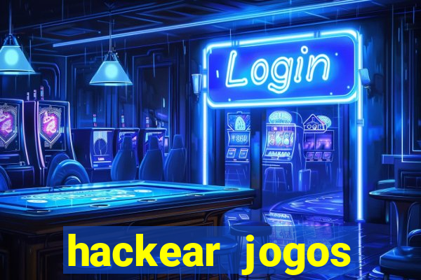 hackear jogos dinheiro infinito