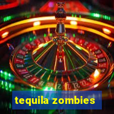 tequila zombies