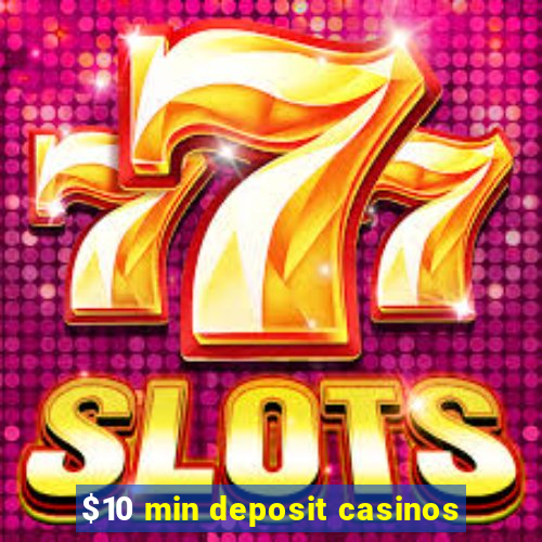 $10 min deposit casinos