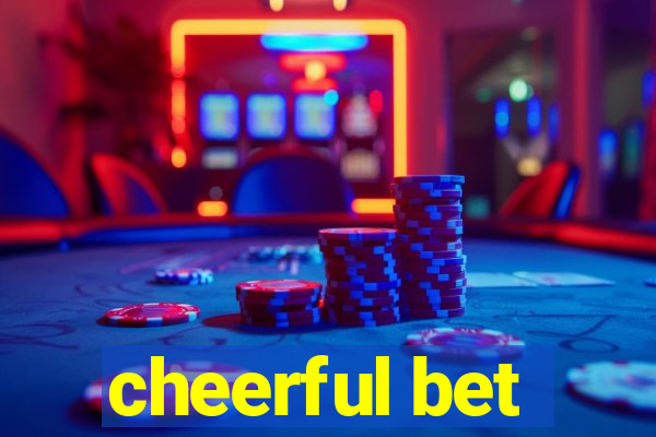 cheerful bet