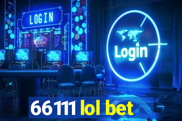 66111 lol bet