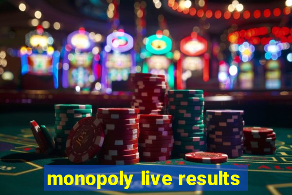 monopoly live results