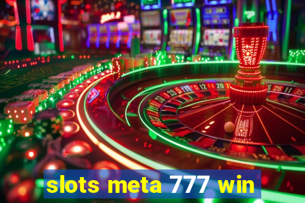 slots meta 777 win