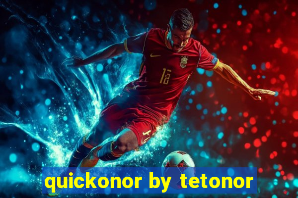 quickonor by tetonor